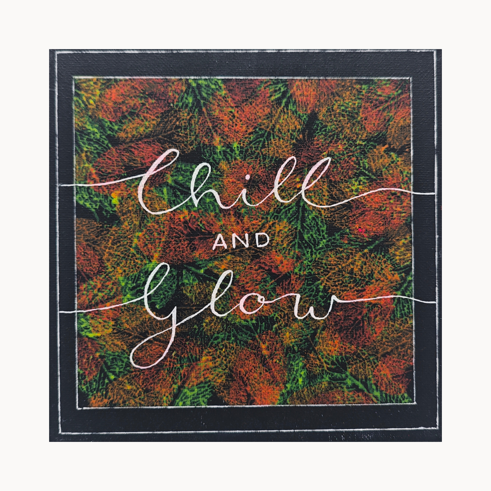 „Chill & Glow“ – Original mit Blattdruck, 20 × 20 cm