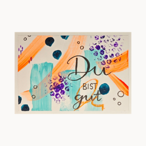 Kunstkarte „Du bist gut“ – abstraktes Original
