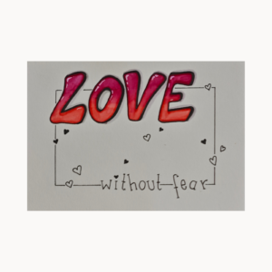 Letteringkarte „Love without fear“